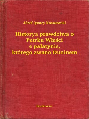 cover image of Historya prawdziwa o Petrku Właście palatynie, którego zwano Duninem